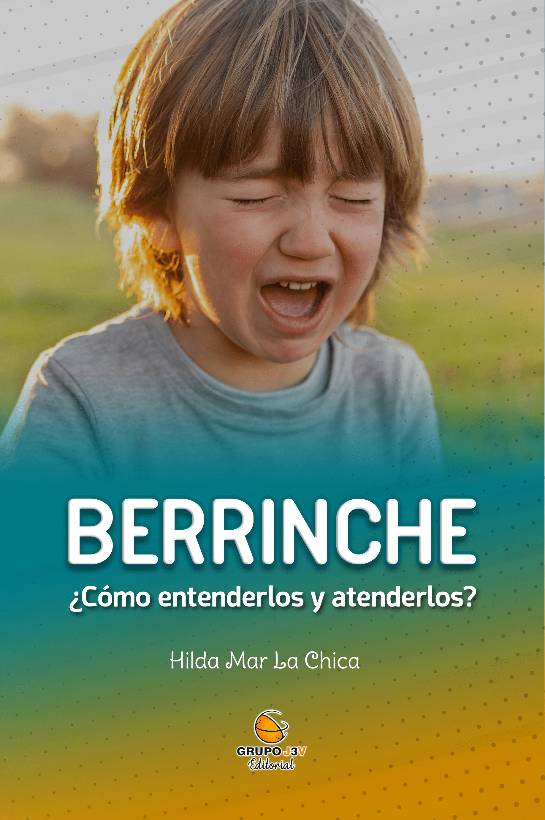 Berrinche – cómo entenderlos y atenderlos – guía práctica