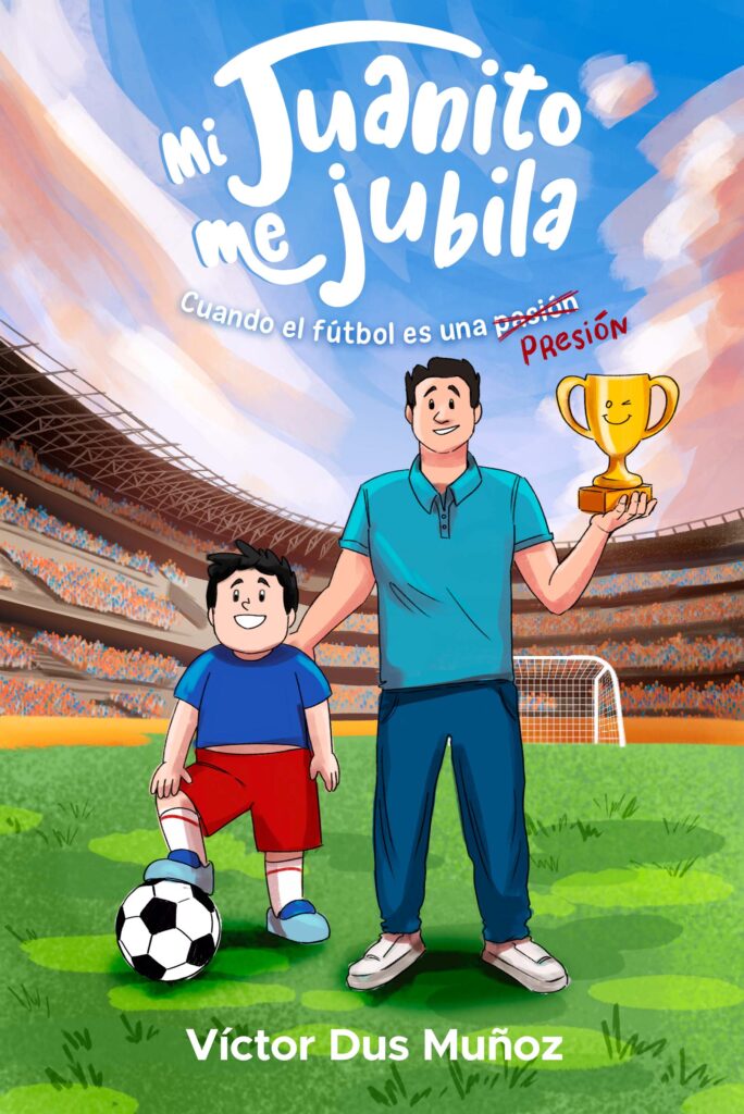 Portada del libro "Mi Juanito Me Jubila" de Víctor Dus - Historia sobre fútbol y valores