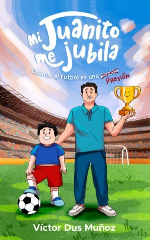 Mi juanito me jubila:cuando el futbol es una presion